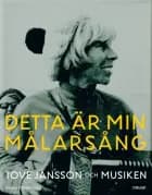 Detta är min målarsång : Tove Jansson och musiken - Tove Jansson och musiken, Emma Klingenberg